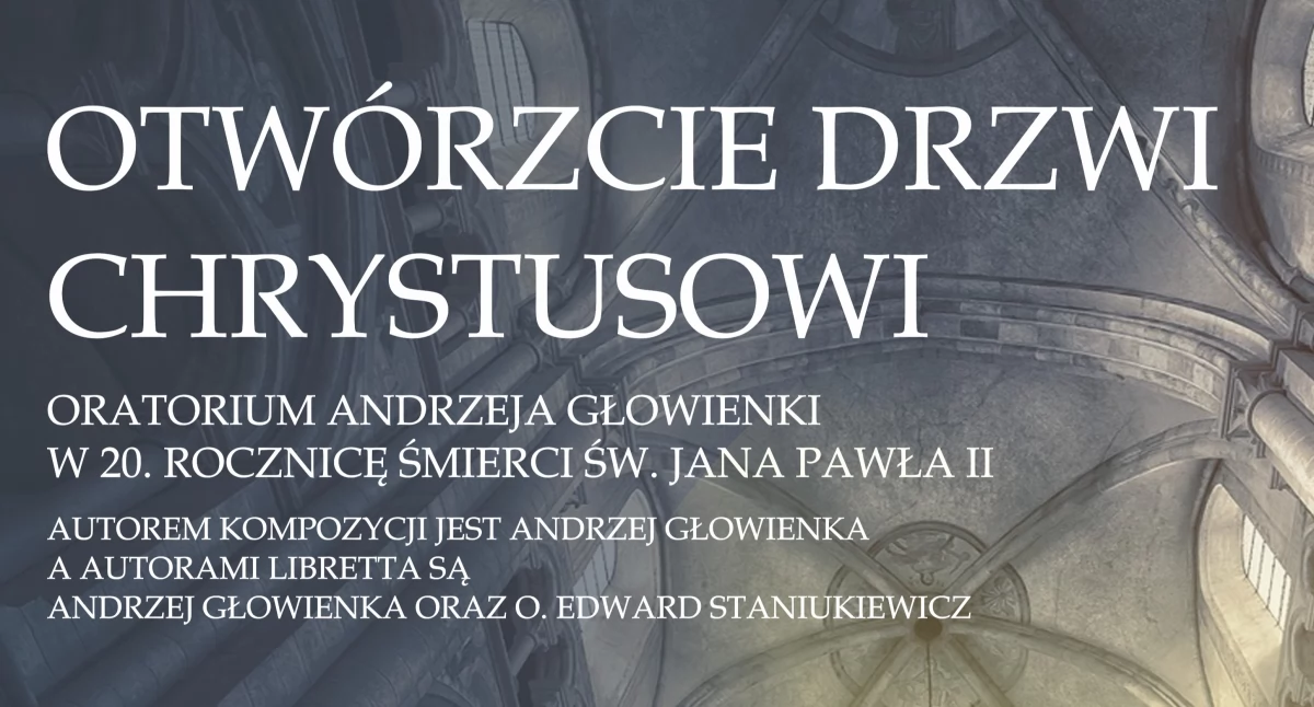muzyka koncerty, Oratorium „Otwórzcie Drzwi Chrystusowi” rocznicę śmierci Pawła - zdjęcie, fotografia