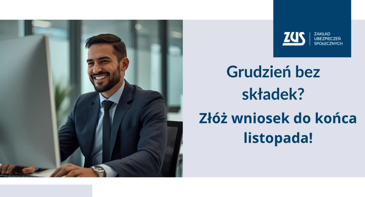 ZUS: Tylko w listopadzie można zawnioskować o wakacje składkowe za grudzień