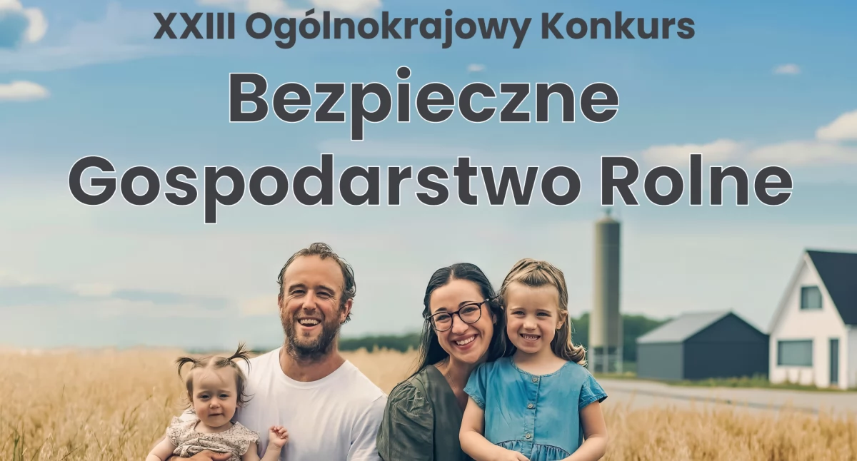 rolnictwo, Ruszyła kolejna edycja XXIII Ogólnokrajowego Konkursu Bezpieczne Gospodarstwo Rolne - zdjęcie, fotografia