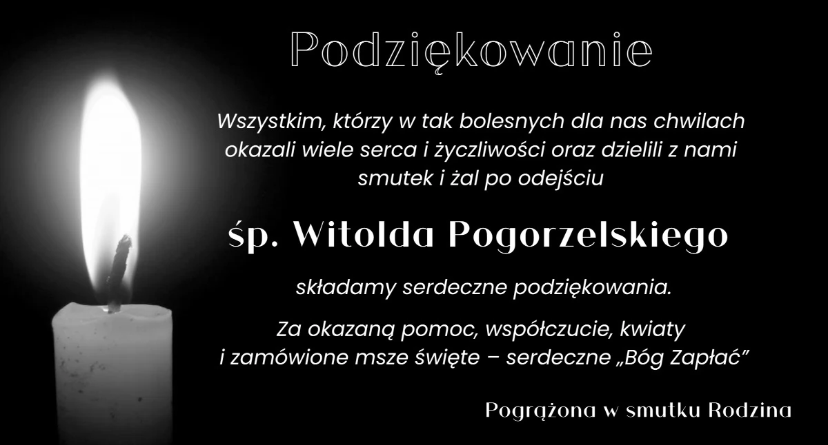 odeszli od nas..., Rodzina Witolda Pogorzelskiego dziękuje wszystkim udział ostatnim pożegnaniu - zdjęcie, fotografia