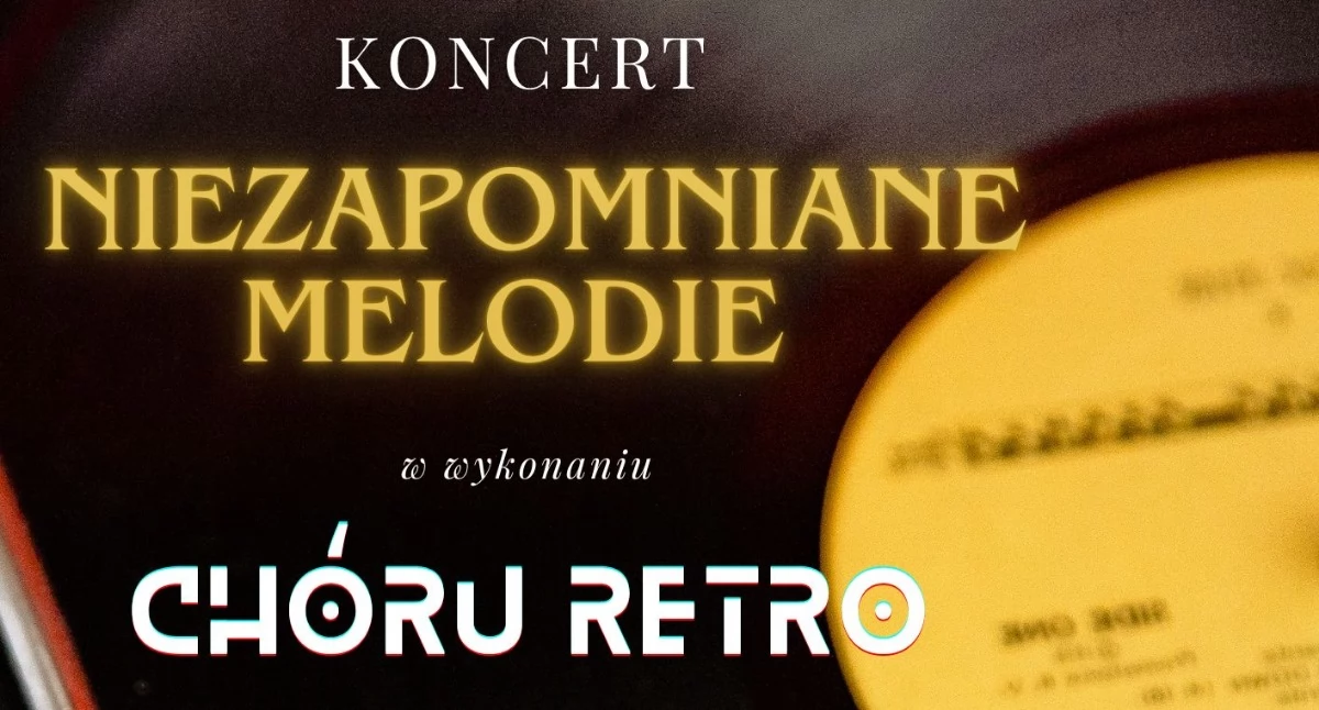 muzyka koncerty, Chór RETRO przypomni polskie przeboje Zapraszamy koncert „Niezapomniane Melodie” - zdjęcie, fotografia