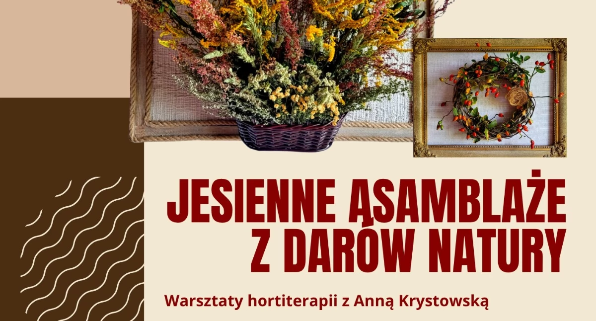 rekreacja wypoczynek, Jesienne asamblaże darów natury Zapraszamy warsztaty hortiterapii Anną Krystowską - zdjęcie, fotografia
