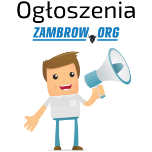 Ogłoszenia Zambrów, najnowsze ogłoszenia w Zambrowie  | zambrow.org | Zambrow.org