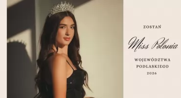 Zostań Miss Polonia Województwa Podlaskiego 2026 i sięgnij po koronę Miss! 