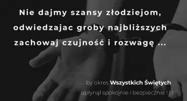 Nie dajmy szansy złodziejom - odwiedzając nekropolie zachowaj czujność i rozwagę