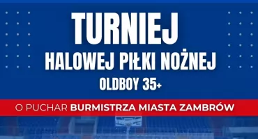 Już niebawem Turniej Halowej Piłki Nożnej OldBoy o Puchar Burmistrza Miasta Zambrów