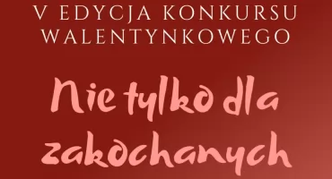„Nie tylko dla zakochanych” - weź udział w konkursie!