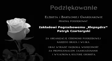 Elżbieta i Bartłomiej Gwardiakowie dziękują Zakładowi Pogrzebowemu „Klepsydra” Patryk Czartoryski 