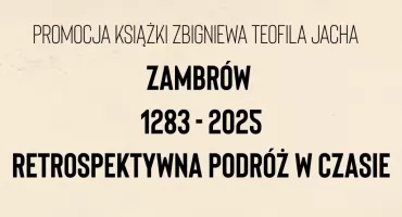 Nowa książka o historii Zambrowa. Premiera już w piątek!