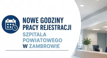 Szpital Powiatowy w Zambrowie wydłuża godziny pracy rejestracji