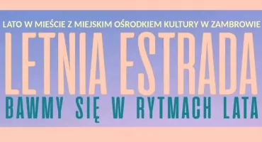 Zabawa w rytmach lata już niedługo w Zambrowie!