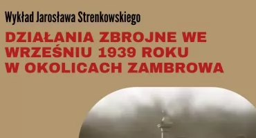 Wrzesień 1939 roku w okolicach Zambrowa. CKGZ zaprasza na wykład historyczny